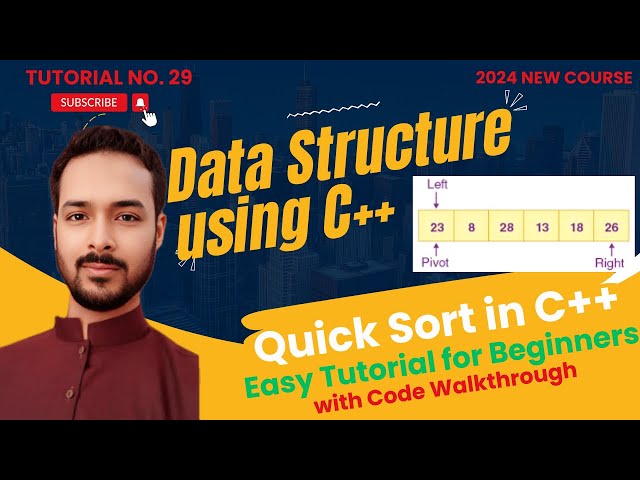 Tutorial 29: Quick Sort in C++ | The Fastest Sorting Algorithm Explained