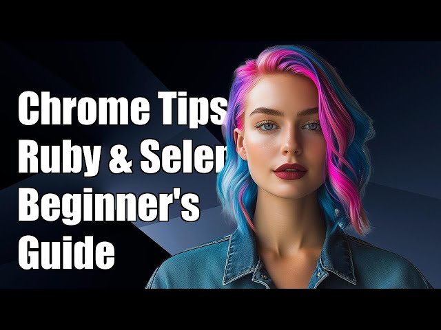 Using Chrome Options in Ruby Selenium: A Complete Guide for Beginners