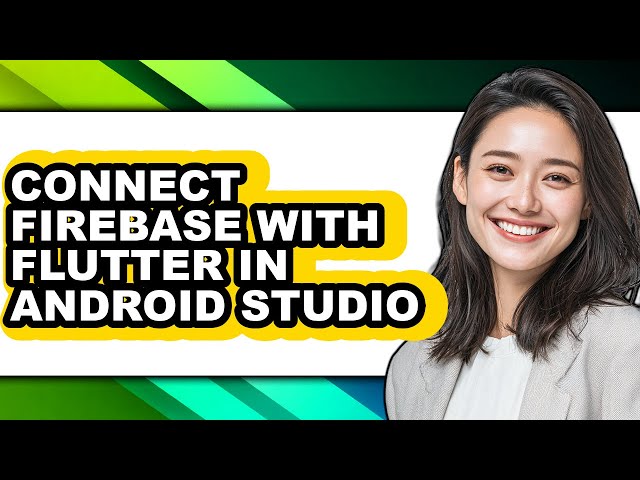 How to Connect Firebase with Flutter in Android Studio - Easy Guide
