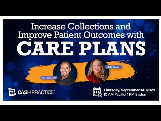 Cash Practice Chiropractors: Increase Collections and Improve Patient Outcomes with Care Plans!