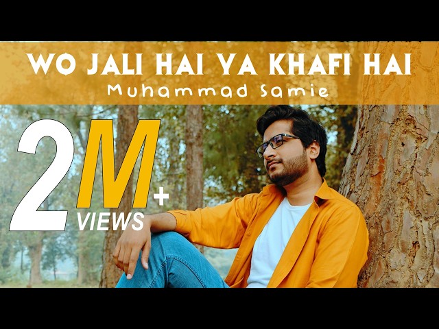 Wo Jali Hai Ya Khafi Hai | Muhammad Samie | Official Video