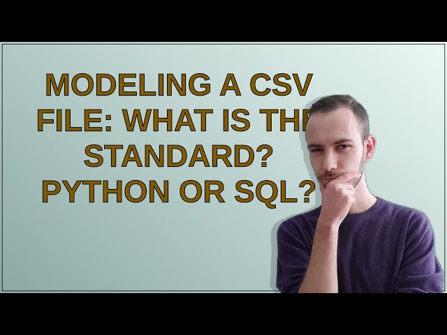 Softwareengineering: Modeling a CSV file: What is the standard? Python or SQL?