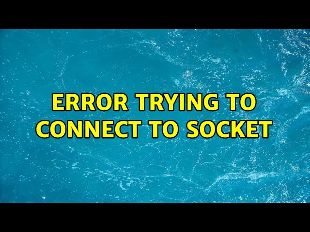 Error trying to connect to socket