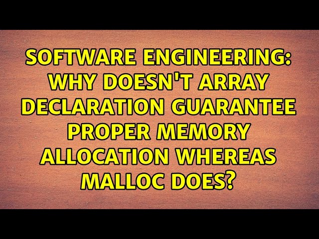 Why doesn't array declaration guarantee proper memory allocation whereas malloc does?