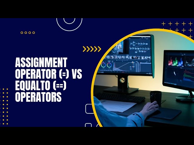 Difference between Assignment  (=) Operator and Equal to  (==) Operators in C language