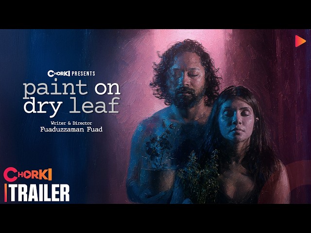 PAINT ON DRY LEAF | Official Trailer | Imtiaz Barshan | Quazi Nawshaba | Fuaduzzaman Fuad | Chorki