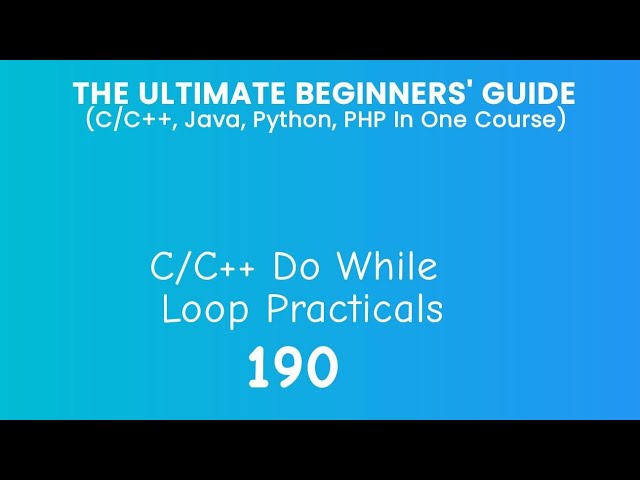 190. C/C++ Do While Loop Practical
