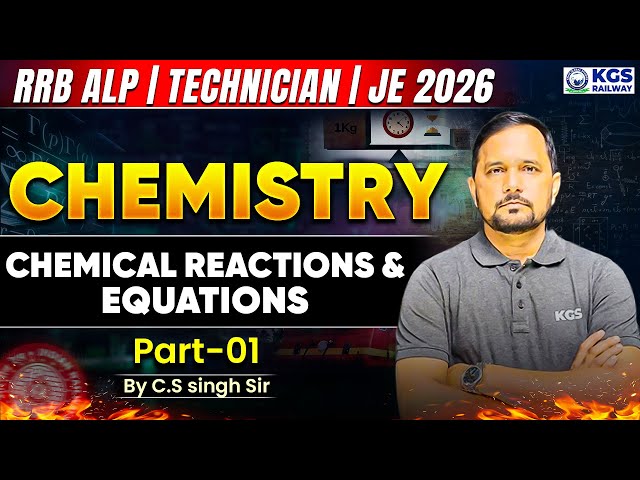 RRB ALP l Technician l JE 2026 Chemistry Classes | Chemical Reactions & Equations | By CS Singh Sir