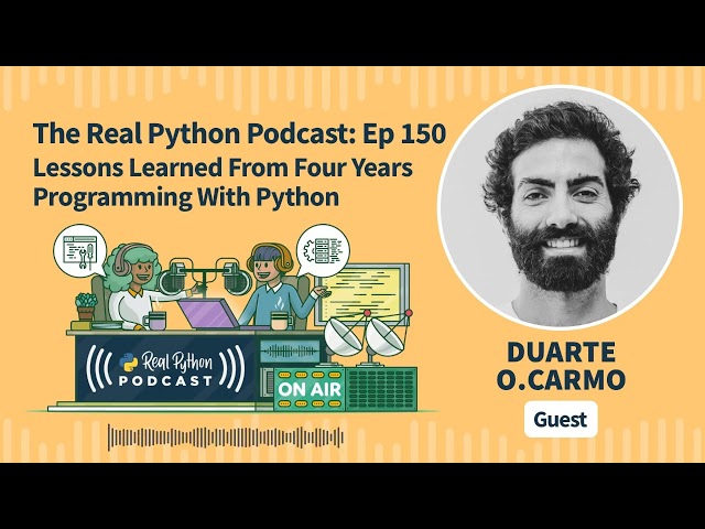 Lessons Learned From Four Years Programming With Python | Real Python Podcast #150