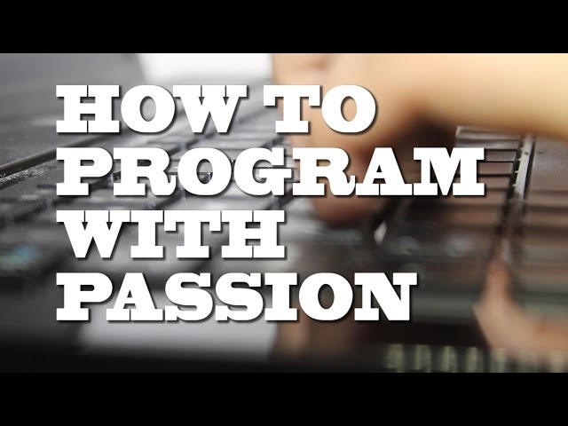 Programming: You need Passion to be a successful programmer