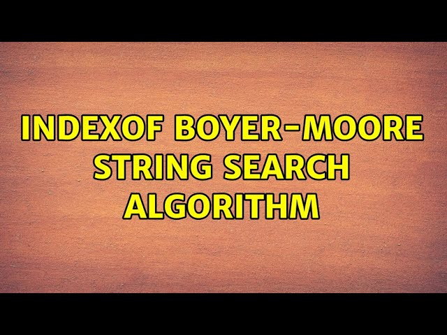indexOf Boyer-Moore String Search algorithm (3 Solutions!!)
