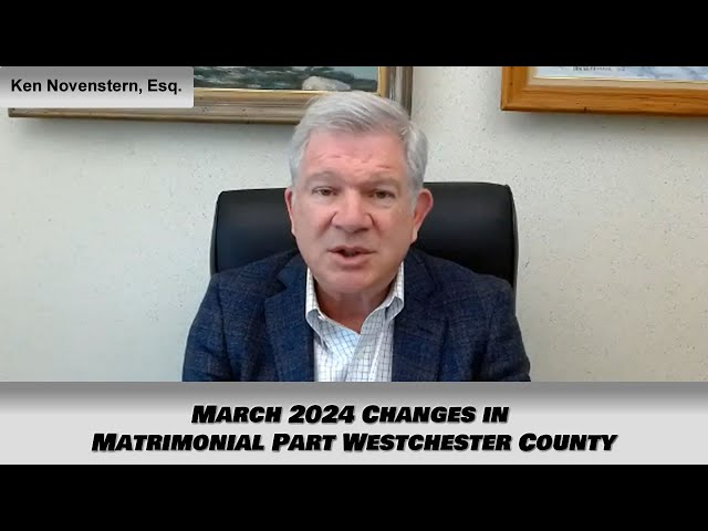 March 2024 Changes in Matrimonial Part Westchester County