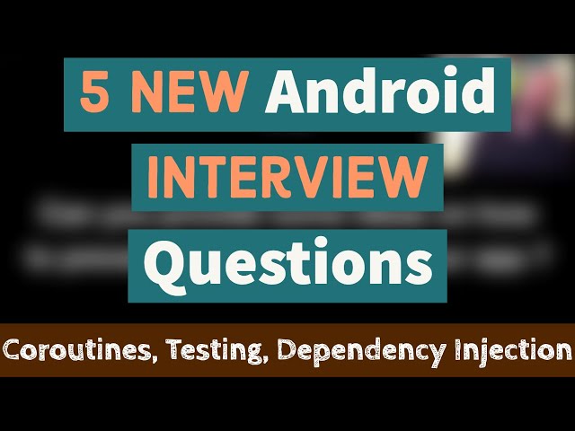 5 NEW Android Interview Questions