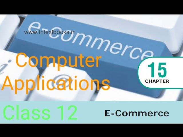 Class 12 Computer Applications Chapter 15 E-commerce (Part 2)