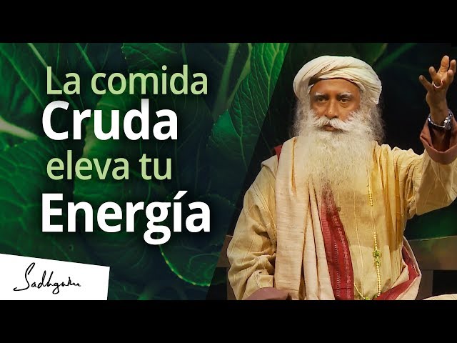 La comida cruda eleva tu energía │Sadhguru