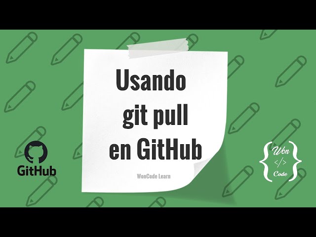 6 GitHub - Usando git pull | Curso práctico de cero a experto WonCode