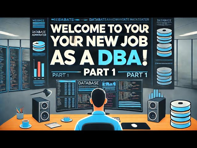 Welcome to Your First Week as a SQL Server Database Administrator (DBA)!