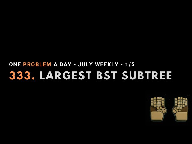 LeetCode 333 | Weekly Challenge | 2025.07.01 | Java | no talking