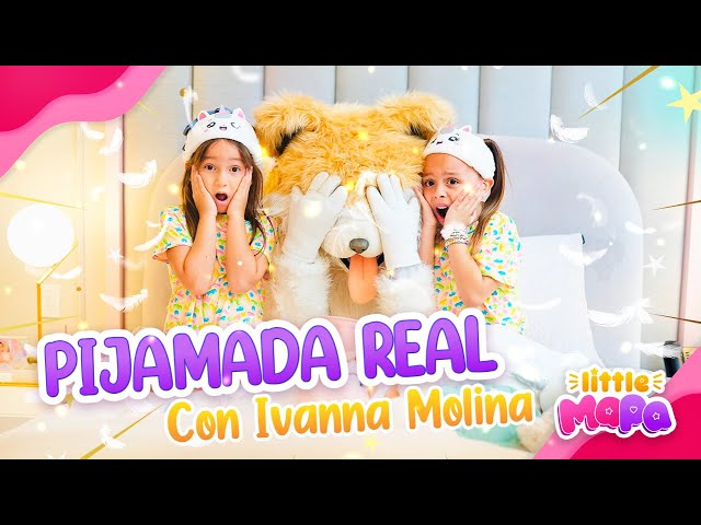 Little MAPA - Pijamada real con Ivanna de @losmolinaoficial