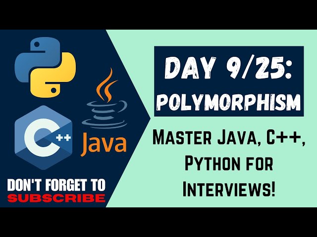 9/25: POLYMORPHISM  Master Java, C++, Python for Interviews!
