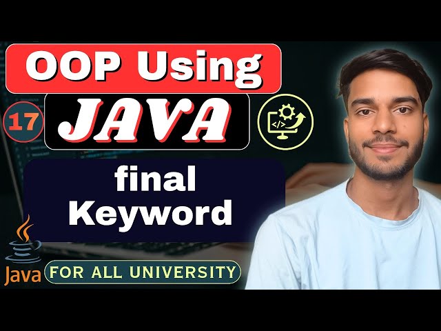Lec 17 | final keyword in Java | Object Oriented Programming in Java | OOP Using Java