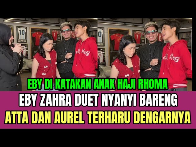 BREAKING! Eby Zahra Sings Duet Together, Atta and Aurel Are Touched!