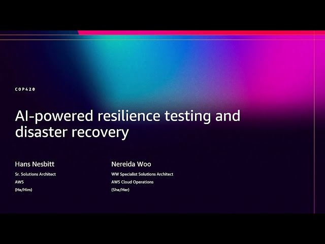 AWS re:Invent 2025 - AI-powered resilience testing and disaster recovery (COP420)