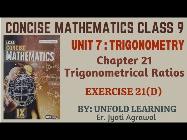 ICSE CLASS 9 || CONCISE MATHEMATICS || 2025-26 || 21. Trigonometical Ratios || Exercise 21(D)