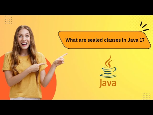 What are sealed classes in Java 17 || sealed classes in java