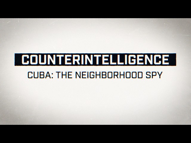 Your FBI: Counterintelligence - Cuba: The Neighborhood Spy