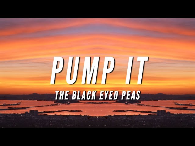 Black Eyed Peas - Pump It (Lyrics)