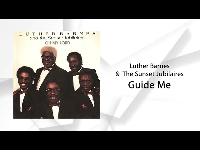 Luther Barnes & The Sunset Jubilaires - Guide Me