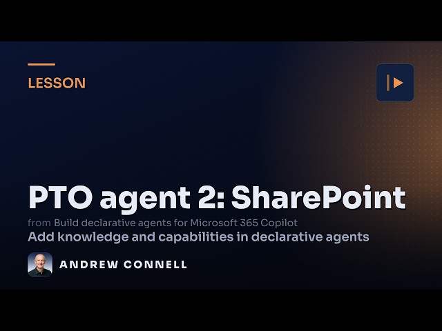 PTO Agent Pt 2: SharePoint Knowledge in a Declarative Agent | M365 Copilot