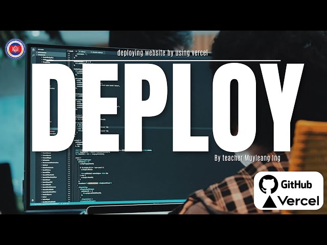 DeployProject ការបង្ហោះវេបសាយជាមួយvercel  (ភ្ជាប់account Github)