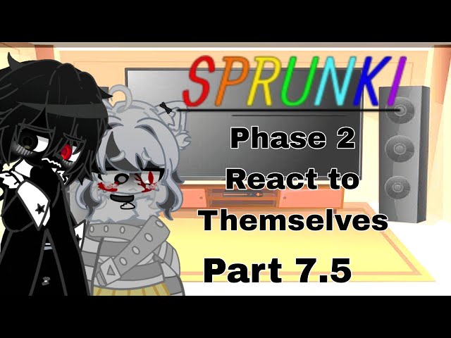 Sprunki Phase 2(Horror)react to Themselves||Part 7.5||Sprunki x Gacha Nebula||Reaction(wip) 