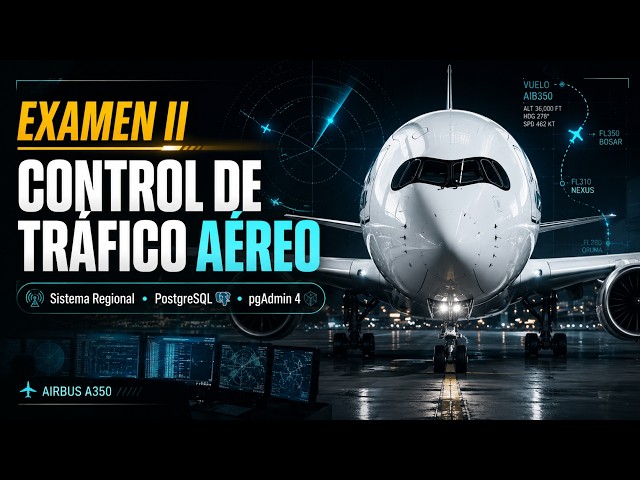 Examen II | Sistema de Control de Tráfico Aéreo Regional en PostgreSQL
