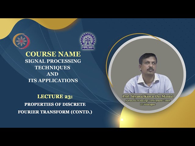 Lecture 23 : Properties of Discrete Fourier Transform (Contd.)
