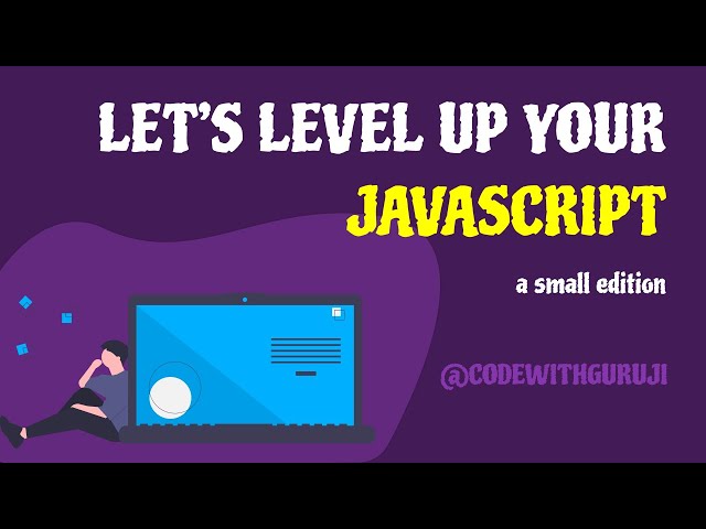 Level Up Your Javascript Knowledge - A Small Edition #CodeWithGuruji