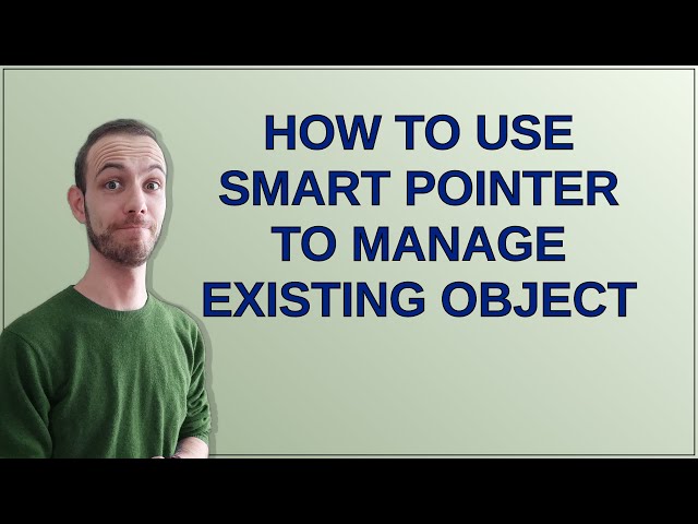 How to use smart pointer to manage existing object