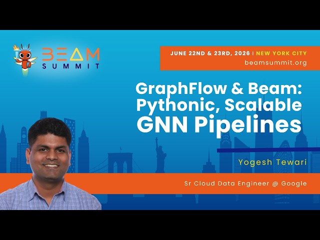 GraphFlow & Beam: Pythonic, Scalable GNN Pipelines - Beam Summit 2026