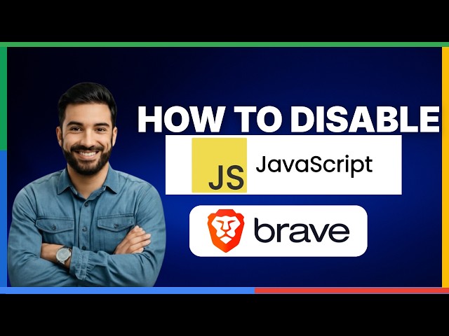 [2026 Full Guide] How to disable JavaScript in Brave browser