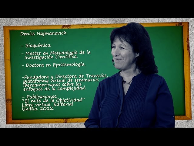 OIGA PROFE / EDUCACIÓN DE LA COMPLEJIDAD /DENISE NAJMANOVICH
