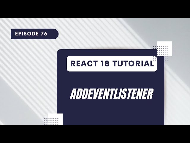 React 18 Tutorial - AddEventListener