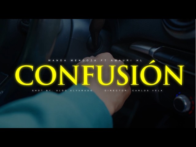 CONFUSIÓN - WANDA MDZ Ft AMAURI HL - VIDEO OFICIAL