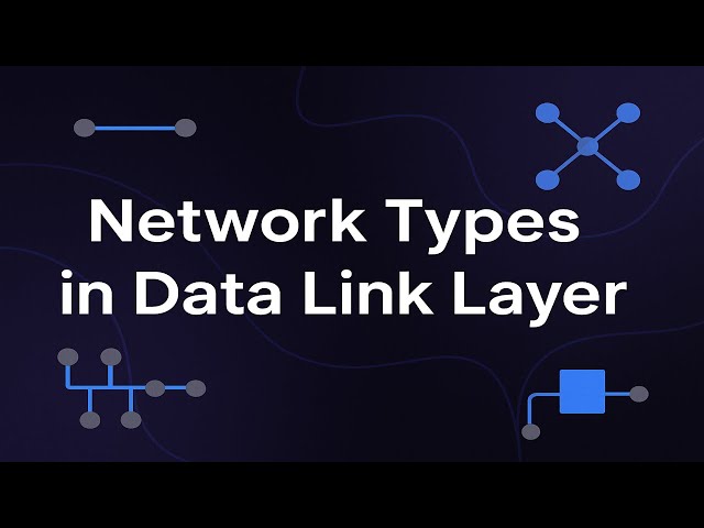 Understanding Network Types in Data Link Layer (OSI Model L2)