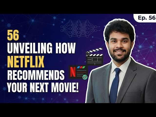 56  Unveiling How Netflix Recommends Your Next Movie!