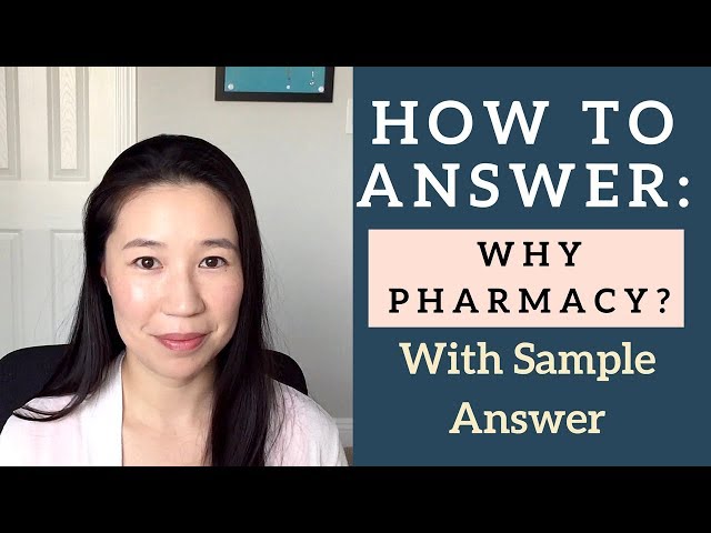 Pharmacy School Interview: Best way to answer Why Pharmacy?