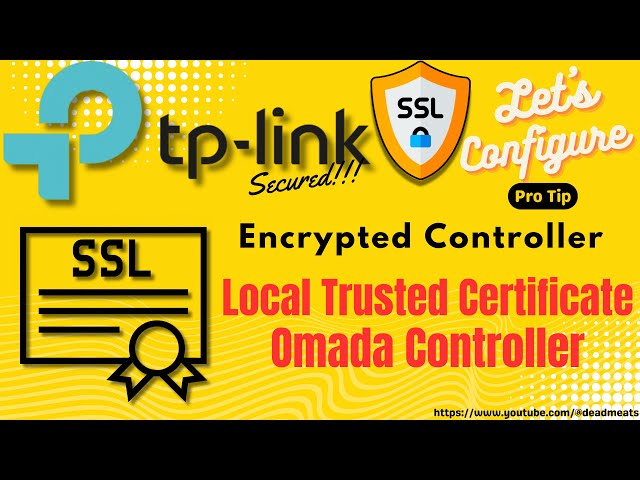 LC83: Encrypt and Fix https untrusted error, with Local Trusted CA for TP Link Omada Controller
