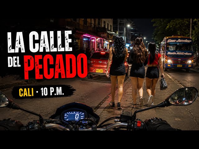 We entered the STREET OF SIN in Cali at 10 PM