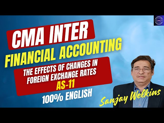 AS-11 CMA Inter Financial Accounting 100% English By. Sanjay Welkins